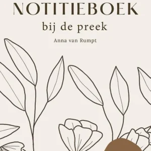 Notitieboek bij de preek - Anna van Rumpt