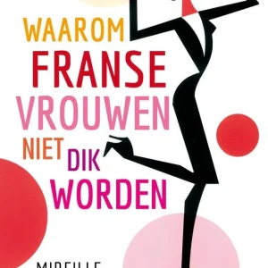 Waarom Franse vrouwen niet dik worden - Mireille Guiliano