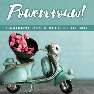 Powervrouw! - Carianne Ros & Nelleke de Wit